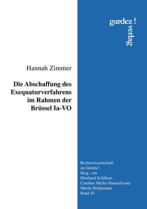 Die Abschaffung des Exequaturverfahrens im Rahmen der Brüssel Ia-VO von Zimmer,  Hannah