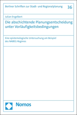 Die abschichtende Planungsentscheidung unter Vorläufigkeitsbedingungen von Engelbert,  Julian