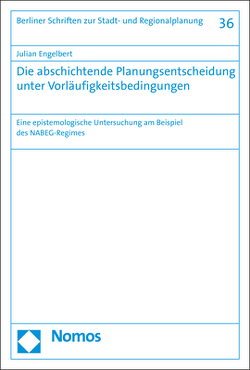 Die abschichtende Planungsentscheidung unter Vorläufigkeitsbedingungen von Engelbert,  Julian