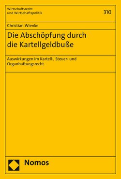 Die Abschöpfung durch die Kartellgeldbuße von Wienke,  Christian