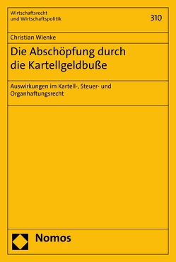 Die Abschöpfung durch die Kartellgeldbuße von Wienke,  Christian