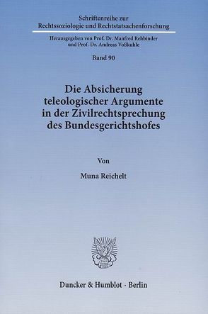 Die Absicherung teleologischer Argumente in der Zivilrechtsprechung des Bundesgerichtshofes. von Reichelt,  Muna