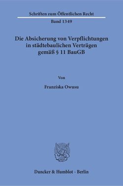 Die Absicherung von Verpflichtungen in städtebaulichen Verträgen gemäß § 11 BauGB. von Owusu,  Franziska