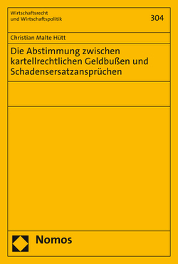 Die Abstimmung zwischen kartellrechtlichen Geldbußen und Schadensersatzansprüchen von Hütt,  Christian Malte