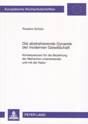 Die abstrahierende Dynamik der modernen Gesellschaft von Schütz,  Rosalvo