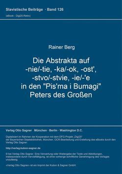 Die Abstrakta auf -nie/-tie, -ka/-ok, -ost‘, -stvo/-stvie, -ie/-‚e in den „Pis’ma i Bumagi“ Peters des Großen von Berg,  Rainer