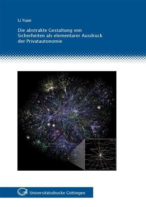 Die abstrakte Gestaltung von Sicherheiten als elementarer Ausdruck der Privatautonomie von Yuan,  Li