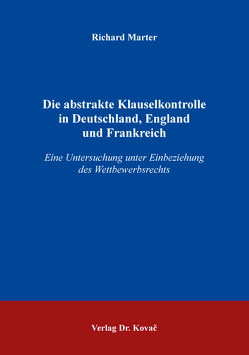 Die abstrakte Klauselkontrolle in Deutschland, England und Frankreich von Marter,  Richard