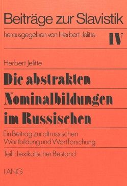 Die abstrakten Nominalbildungen im Russischen von Jelitte,  Christel