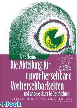 Die Abteilung für unvorhersehbare Vorhersehbarkeiten von Hermann,  Uwe, Ziebart,  Dietrich