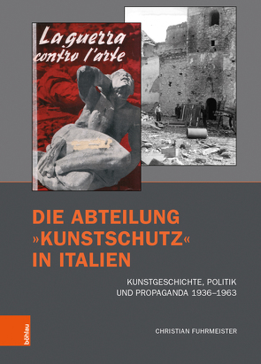 Die Abteilung »Kunstschutz« in Italien von Bushart,  Magdalena, Fuhrmeister,  Christian