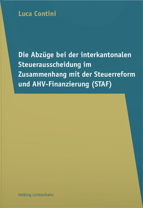 Die Abzüge bei der interkantonalen Steuerausscheidung im Zusammenhang mit der Steuerreform und AHV-Finanzierung (STAF) von Contini,  Luca