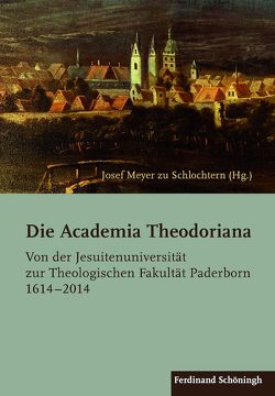 Die Academia Theodoriana von Althaus,  Rüdiger, Berschauer,  Jonathan, Börste,  Norbert, Dahlke,  Benjamin, Drobner,  Hubertus R., Franke,  Gerhard, Gleixner,  Hans, Häger,  Peter, Hengst,  Karl, Hohmann,  Klaus, Knaup,  Marcus, Korting,  Georg, Krebes,  David, Maier,  Peter, Meyer zu Schlochtern,  Josef, Priesching,  Nicole, Schatz,  Klaus, Schmalor,  Hermann-Josef, Schmidt,  Konrad, Seng,  Eva-Maria, Sobiech,  Frank, Ströhmer,  Michael, Süßmann,  Johannes, Thönissen,  Wolfgang, Unterburger,  Klaus