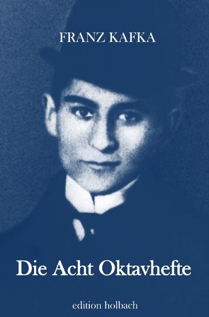 Die Acht Oktavhefte von Kafka,  Franz