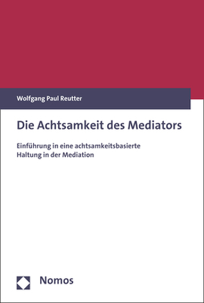 Die Achtsamkeit des Mediators von Reutter,  Wolfgang Paul