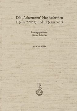 Die »Ackermann«-Handschriften E (clm 27063) und H (cgm 579) von Schroeder,  Werner