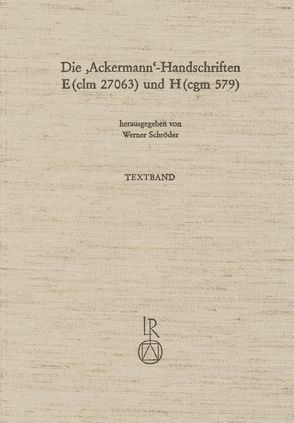 Die »Ackermann«-Handschriften E (clm 27063) und H (cgm 579) von Schroeder,  Werner