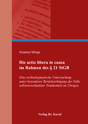 Die actio libera in causa im Rahmen des § 21 StGB von Morge,  Susanna