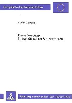 Die «action civile» im französischen Strafverfahren von Gewaltig,  Stefan