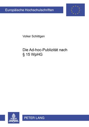 Die Ad-hoc-Publizität nach § 15 WpHG von Schlittgen,  Volker