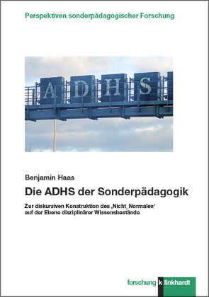 Die ADHS der Sonderpädagogik von Haas,  Benjamin