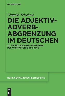 Die Adjektiv-Adverb-Abgrenzung im Deutschen von Telschow,  Claudia