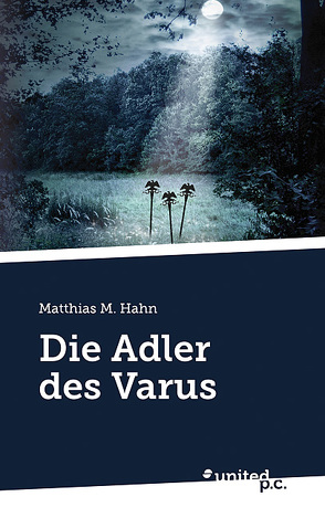 Die Adler des Varus von Hahn,  Matthias M.
