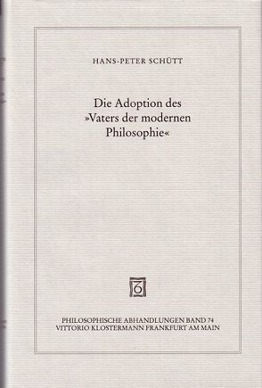 Die Adoption des „Vaters der modernen Philosophie“ von Schütt,  Hans-Peter