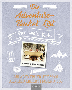 Die Adventure-Bucket-List für coole Kids von Ferguson,  Harry, Ferguson,  Ollie