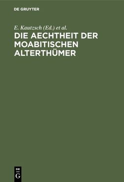 Die Aechtheit der Moabitischen Alterthümer von Kautzsch,  E., Socin,  A.