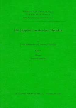 Die ägyptisch-arabischen Dialekte. Glossar Arabisch-Deutsch von Behnstedt,  Peter, Woidich,  Manfred