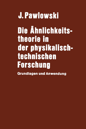 Die Ähnlichkeitstheorie in der physikalisch-technischen Forschung von Pawlowski,  J.