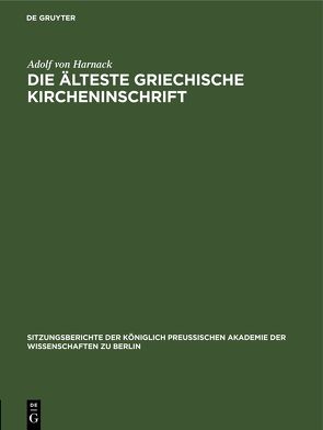 Die älteste griechische Kircheninschrift von Harnack,  Adolf von