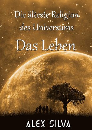 Die älteste Religion des Universums von Silva,  Alex