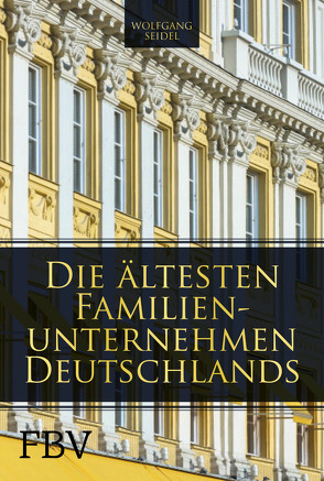 Die ältesten Familienunternehmen Deutschlands von Seidel,  Wolfgang