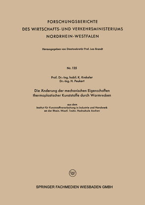 Die Änderung der mechanischen Eigenschaften thermoplastischer Kunststoffe durch Warmrecken von Krekeler,  Karl