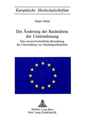 Die Änderung der Rechtsform der Unternehmung von Schad,  Jürgen