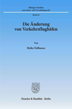 Die Änderung von Verkehrsflughäfen. von Delbanco,  Heike