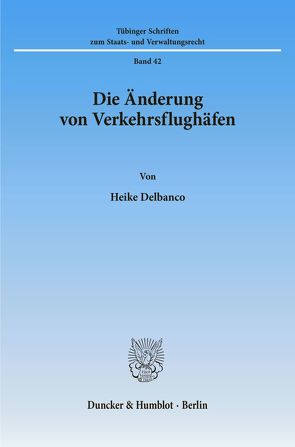 Die Änderung von Verkehrsflughäfen. von Delbanco,  Heike