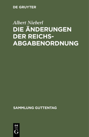 Die Änderungen der Reichsabgabenordnung von Nieberl,  Albert