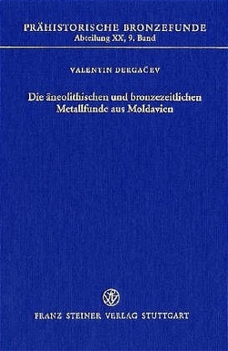 Die äneolithischen und bronzezeitlichen Metallfunde aus Moldavien von Dergacev,  Valentin