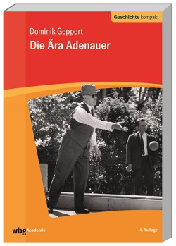 Die Ära Adenauer von Geppert,  Dominik, Puschner,  Uwe