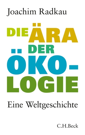 Die Ära der Ökologie von Radkau,  Joachim