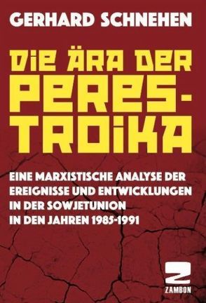 Die Ära der Perestroika von Schnehen,  Gerhard