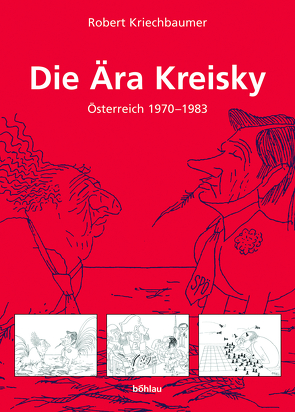 Die Ära Kreisky von Kriechbaumer,  Robert