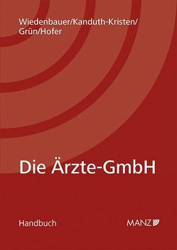 Die Ärzte-GmbH von Grün,  Tanja, Höfer,  Alexander, Kanduth-Kristen,  Sabine, Wiedenbauer,  Martin