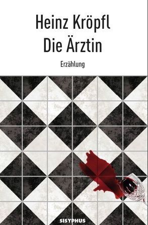 Die Ärztin von Kröpfl,  Heinz