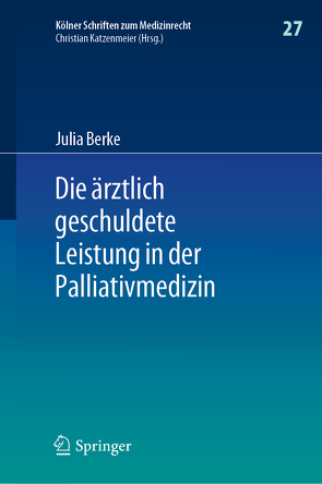 Die ärztlich geschuldete Leistung in der Palliativmedizin von Berke,  Julia