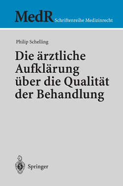 Die ärztliche Aufklärung über die Qualität der Behandlung von Schelling,  Philip