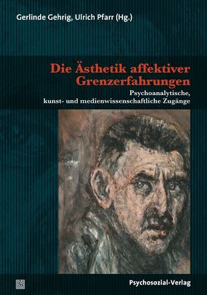 Die Ästhetik affektiver Grenzerfahrungen von Borkenhagen,  Ada, Gehrig,  Gerlinde, Iversen,  Margaret, Pfarr,  Ulrich, Schneider,  Gerhard, Senarclens de Grancy,  Moritz